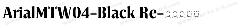 ArialMTW04-Black Re字体转换